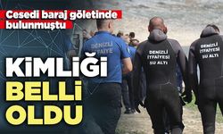 Ces*di baraj göletinde bulunmuştu: Kimliği belli oldu