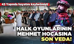 Halk oyunlarının Mehmet Hocasına son veda!