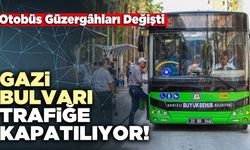 Gazi Bulvarı Trafiğe Kapatılıyor!
