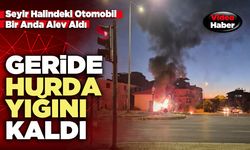 Seyir halindeki otomobil bir anda alev aldı: Geride hurda yığını kaldı!