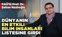 PAÜ’lü Prof. Dr. Şaban Nazlıoğlu Dünyanın en etkili bilim insanları listesine girdi