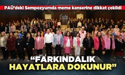 “Farkındalık hayatlara dokunur”