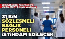 31 Bin sözleşmeli sağlık personeli istihdam edilecek