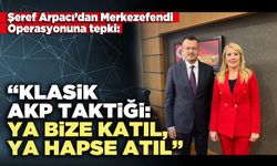 Şeref Arpacı: “Klasik AKP taktiği: ‘Ya bize katıl, ya hapse atıl’”