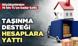 Taşınma desteği hesaplara yattı