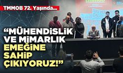 TMMOB 72. Yaşında: “Mühendislik ve Mimarlık Emeğine Sahip Çıkıyoruz!”