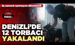 Denizli’de 12 torbacı yakalandı