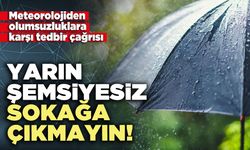 Yarın şemsiyesiz sokağa çıkmayın!