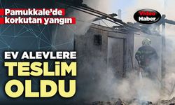 Pamukkale’de korkutan yangın ev kullanılamaz hale geldi