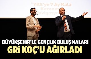 Büyükşehir’le Gençlik Buluşmaları, Gri Koç’u Ağırladı