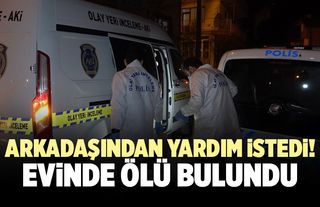 Arkadaşından Yardım İsteyen Adam Evinde Ölü Bulundu