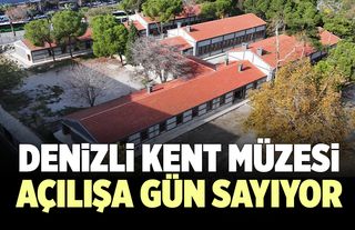 Denizli Kent Müzesi, Açılışa Gün Sayıyor
