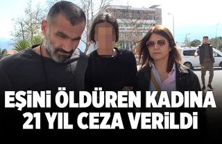 Eşini Öldüren Kadına 21 Yıl Ceza Verildi