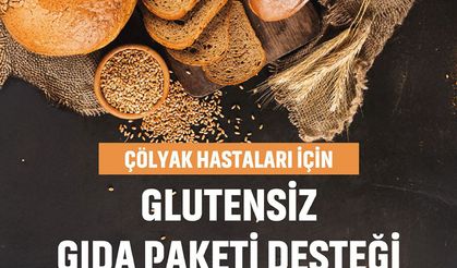 Glütensiz gıda paketi desteğinde müracaatlar başladı