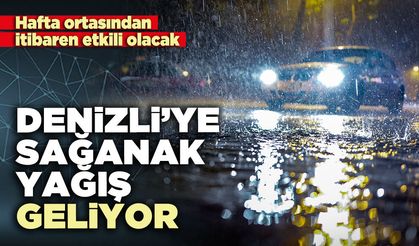 Denizli’ye sağanak yağış geliyor