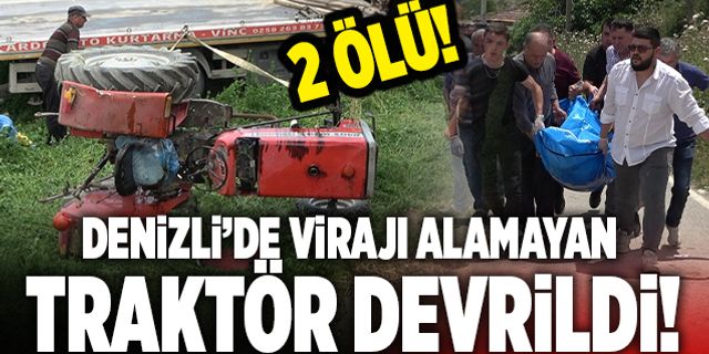Denizli’de Virajı Alamayan Traktör Devrildi! 2 Ölü!