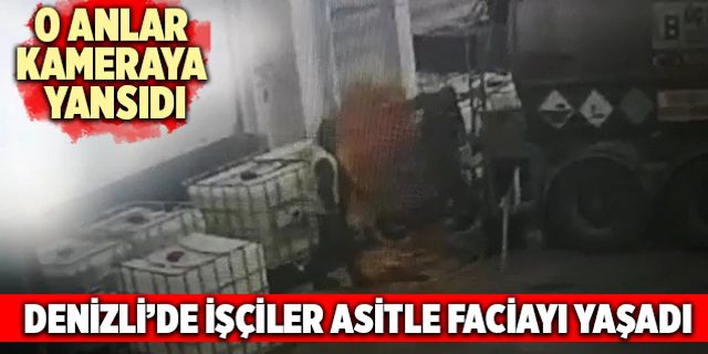 Denizli’de İşçiler Asitle Faciayı Yaşadı! O Anlar Kameraya Yansıdı