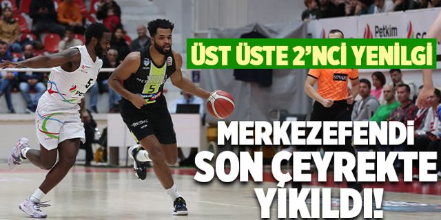 Merkezefendi Basket Son Çeyrekte Yıkıldı!