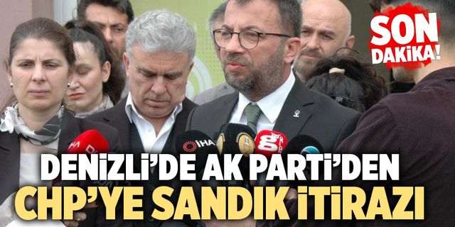 Son Dakika! Denizli’de AK Parti’den CHP’ye Sandık İtirazı