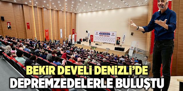 Bekir Develi Denizli’de Depremzedelerle Buluştu