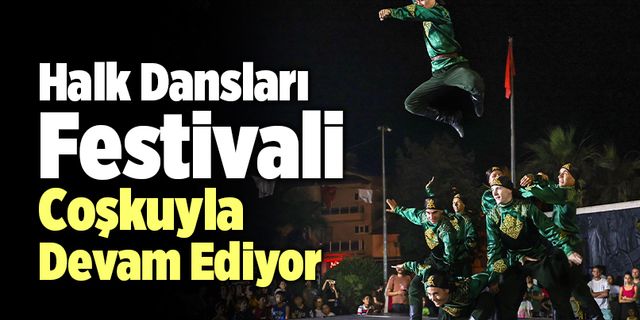 Denizli’de Halk Dansları Festivali Coşkuyla Devam Ediyor