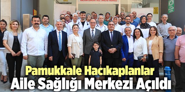 Pamukkale Hacıkaplanlar Aile Sağlığı Merkezi Açıldı