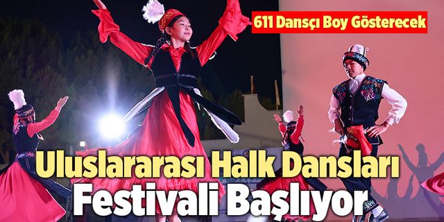 Denizli’de Uluslararası Halk Dansları Festivali Başlıyor