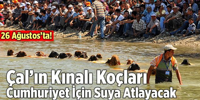 Çal’ın Kınalı Koçları; Cumhuriyet İçin Yürüyüp, Suya Atlayacak
