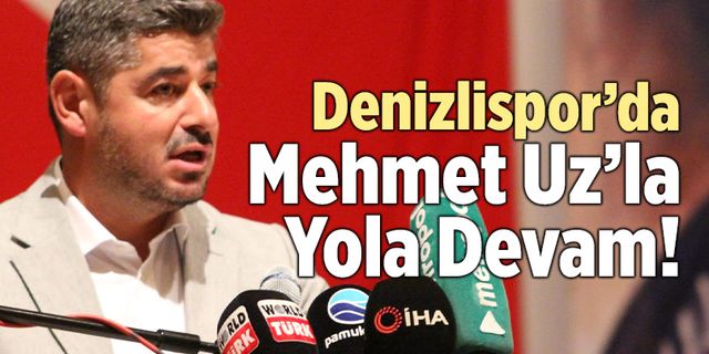 Denizlispor’da Mehmet Uz’la Yola Devam!