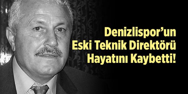 Denizlispor’un Eski Teknik Direktörü Hayatını Kaybetti!