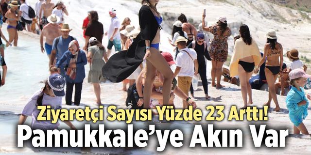 Pamukkale’ye Akın Var… Ziyaretçi Sayısı Yüzde 23 Arttı!