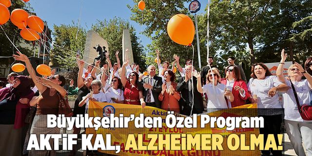 Büyükşehir’den Alzheimer Farkındalık Günü’ne Özel Program