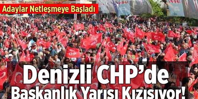 Denizli CHP’de Başkanlık Yarışı Kızışıyor! Adaylar Netleşmeye Başladı