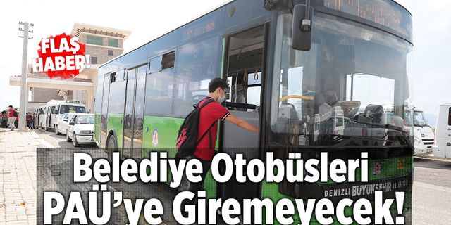 Denizli'de Belediye Otobüsleri PAÜ’ye Giremeyecek