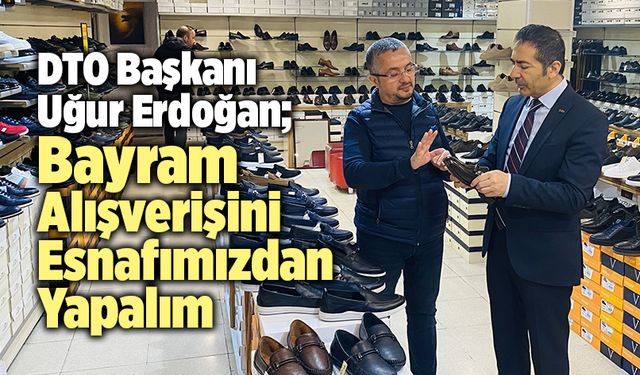 Başkan Uğur Erdoğan; “Bayram Alışverişini Esnafımızdan Yapalım”