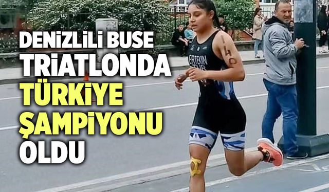 Denizlili Buse, Triatlonda Türkiye Şampiyonu Oldu