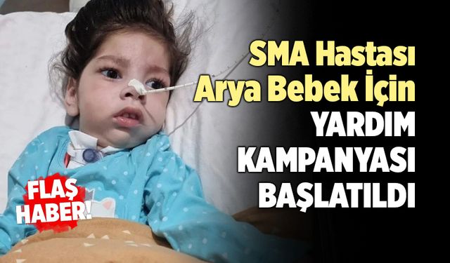 SMA Hastası Arya Bebek İçin Yardım Kampanyası Başlatıldı