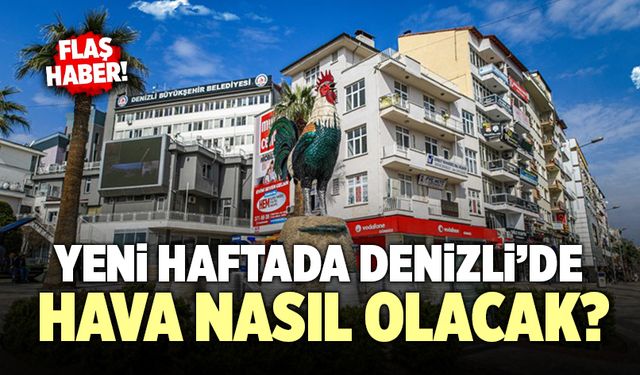 Denizli’de bu hafta hava nasıl olacak?