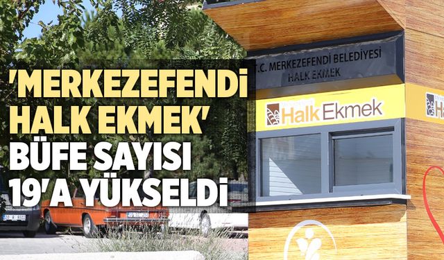'Merkezefendi Halk Ekmek' Büfe Sayısı 19'a Yükseldi