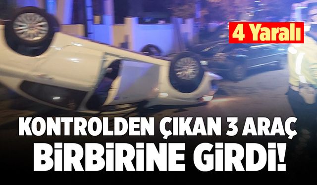 Kontrolden Çıkan 3 Araç Çarpıştı: 4 Yaralı