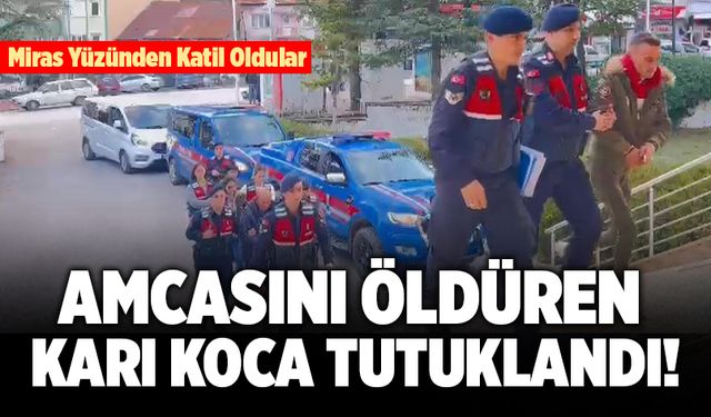 Miras Yüzünden Amcasını Öldüren Karı Koca Tutuklandı!