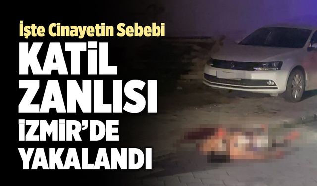 Denizli’deki Cinayetin Katil Zanlısı İzmir’de Yakalandı