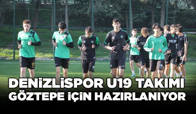 Denizlispor U19 Takımı, Göztepe İçin Hazırlanıyor