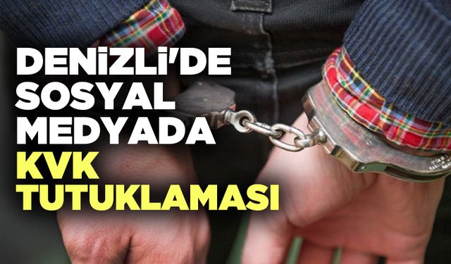 Denizli'de Sosyal Medyada KVK Tutuklaması