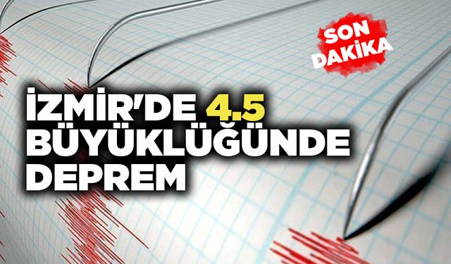 İzmir'de 4.5 Büyüklüğünde Deprem