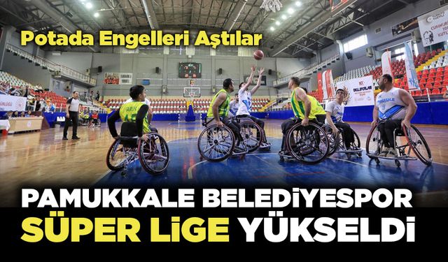 Pamukkale Belediyespor Süper Lige Yükseldi