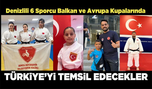 Denizlili 6 sporcu  Balkan Ve Avrupa Kupalarında  Türkiye’yi Temsil Edecekler