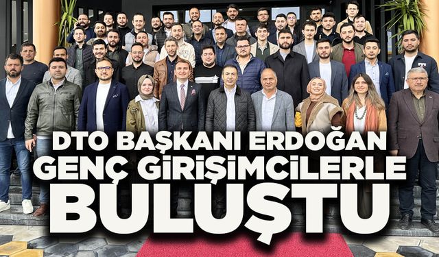 DTO Başkanı Erdoğan Genç Girişimcilerle Buluştu