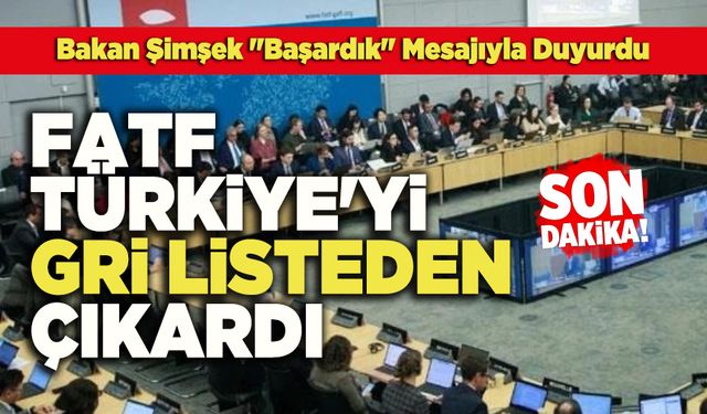FATF, Türkiye'yi Gri Listeden Çıkardı