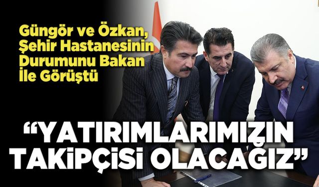 “Yatırımlarımızın Takipçisi Olacağız”